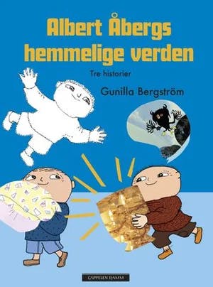 Omslag: "Albert Åbergs hemmelige verden : tre utvalgte historier" av Gunilla Bergström