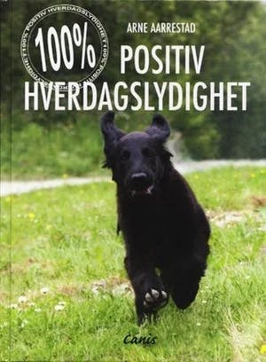 Omslag: "100 % positiv hverdagslydighet" av Arne Aarrestad