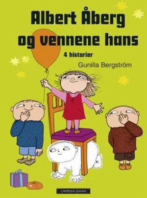 Omslag: "Albert Åberg og vennene hans : 4 historier" av Gunilla Bergström
