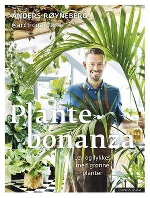 Omslag: "Plantebonanza : lev og lykkes med grønne planter" av Anders Røyneberg