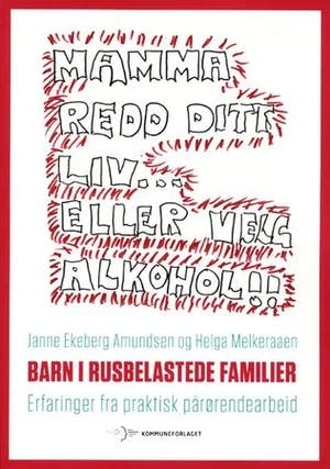 Omslag: "Barn i rusbelastede familier : erfaringer fra praktisk pårørendearbeid" av Janne Ekeberg Amundsen