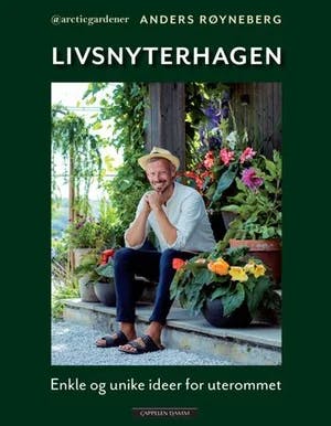 Omslag: "Livsnyterhagen : enkle og unike ideer for uterommet" av Anders Røyneberg